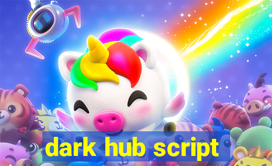 dark hub script